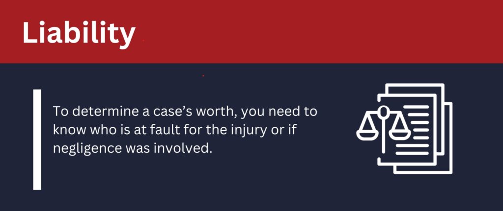 To determine a case's worth, you need to know who is at fault for the injury.