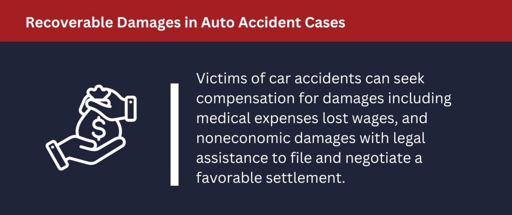 Victims of car accidents can seek compensation for medical costs, lost wages and noneconomic damages.