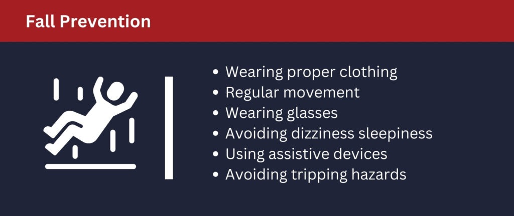 To prevent falls, wear glasses, avoid sleepiness, use assistive devices and wear proper clothing.