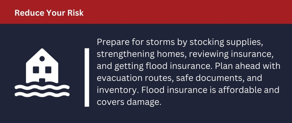 Prepare for storms by stocking supplies and strengthening your home.
