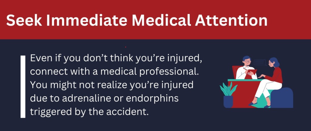 After an accident, seek immediate medical attention.