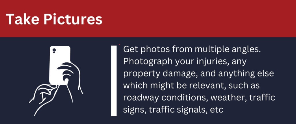 Take pictures of your accident from multiple angles.