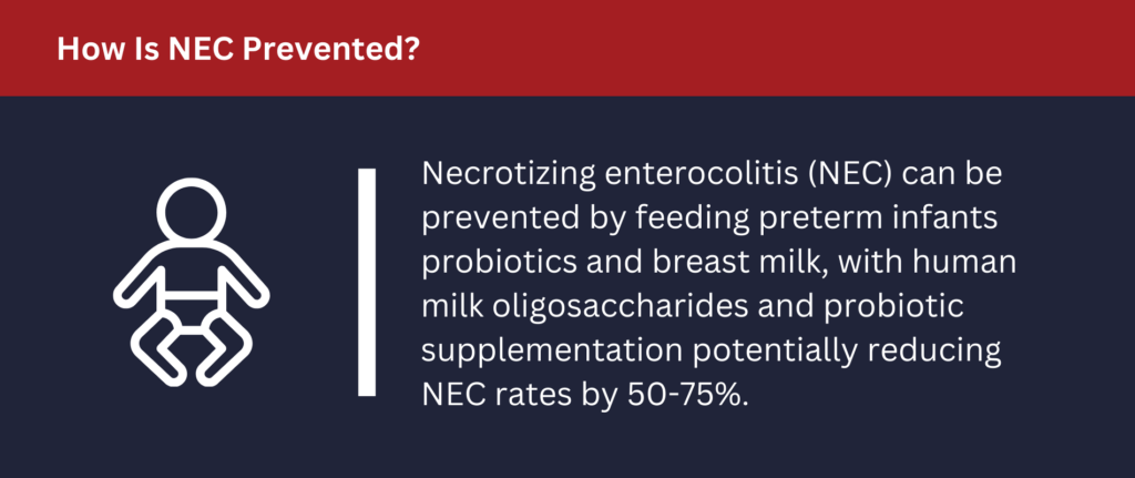 NEC can be prevented by feeding preterm infants probiotics and breast milk.