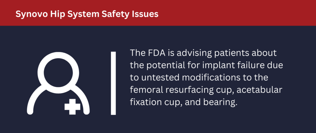 Synovo Hip System Safety Issues: The FDA is advising patients about the potential for implant failure.
