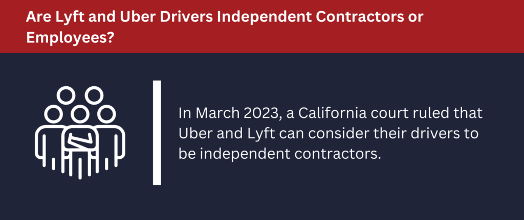 In 2023, a court ruled Uber and Lyft can consider their drivers independent contractors.