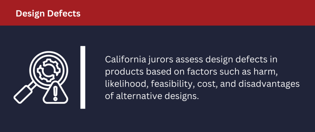 California jurors assess design defects in products based on many factors.