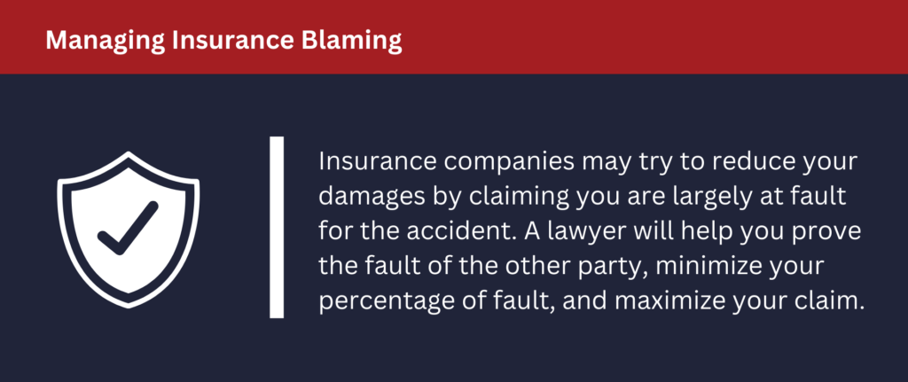 Lawyers can help you fight an insurance company if they try to blame you for an accident.