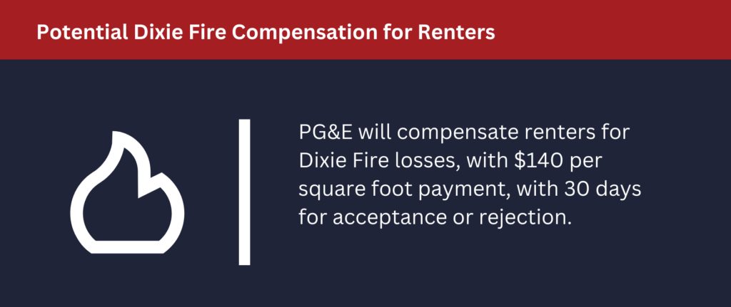 Potential Dixie Fire Compensation for Renters: PGE will compensate renters for losses.