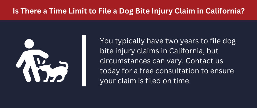 You typically have two years to file dog bite claims in California.