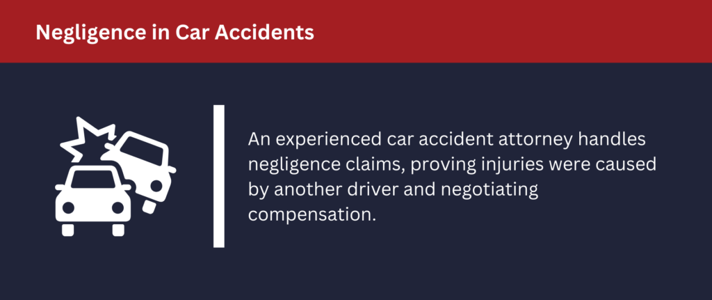 Lawyers prove negligence in car accident claims.