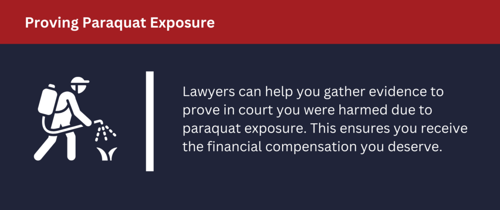 Lawyers can help you prove you were harmed due to paraquat exposure.