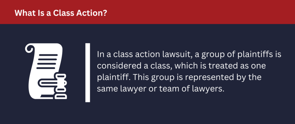 In a class action lawsuit, a group of plaintiffs is considered a class.