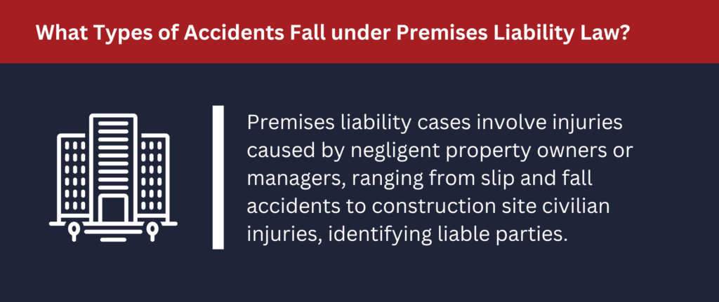 Many types of accidents fall under premises liability law.