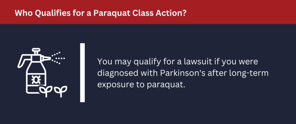 You may qualify for a lawsuit if you were diagnosed with Parkinson's after exposure to paraquat.