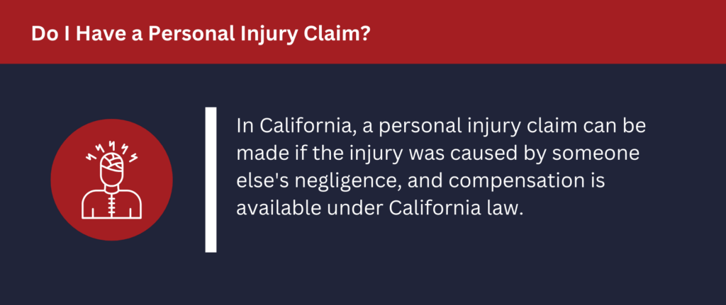 You have a claim if you were injured due to someone else's negligence.