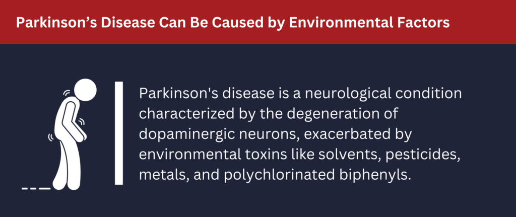 Parkinson's disease can be caused by environmental toxins.